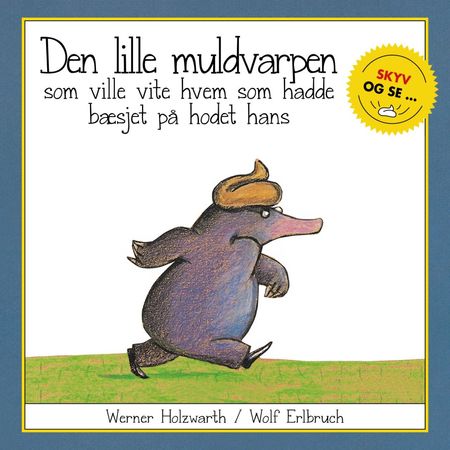 Vom kleinen Maulwurf, der wissen wollte, wer ihm auf den Kopf gemacht hat