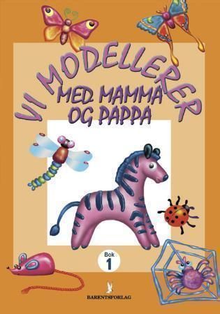 Vi modellerer med mamma og pappa. Bok 1