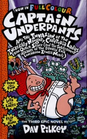 Captain Underpants and the invasion of the incredibly naughty cafeteria ladies from outer space (and the subsequent assault of the equally evil lunchroom zombie nerds)