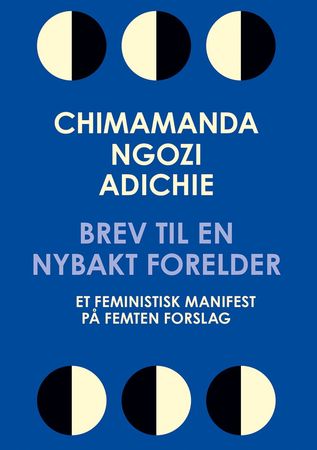 Dear Ijeawele, or A feminist manifesto in fifteen suggestions