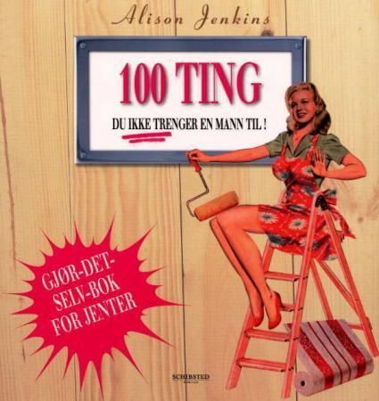 100 things you don't need a man for