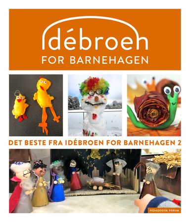 Det beste fra Idébroen for barnehagen. 2