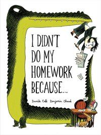 I didn't do my homework because...