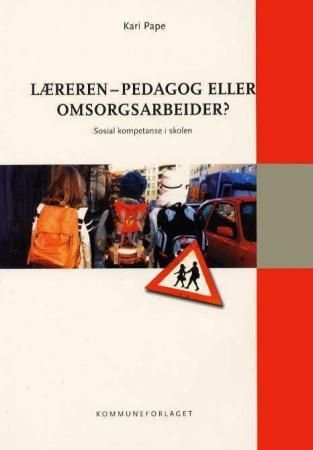 Læreren, pedagog eller omsorgsarbeider?