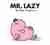 Mr. Lazy