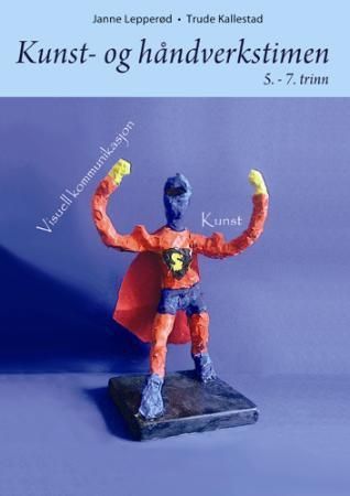 Kunst- og håndverkstimen. Bok 2. Visuell kommunikasjon og kunst