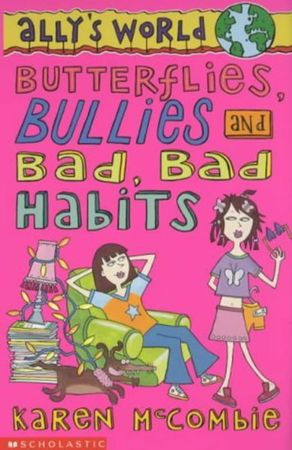 Butterflies, bullies and bad, bad habits