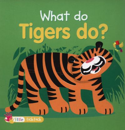 What do tigers do?