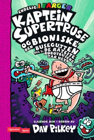 Captain Underpants and the big, bad battle of the Bionic Booger Boy. Part 2. The revenge of the ridiculous robo-boogers