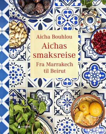 Aichas smaksreise : fra Marrakech til Beirut
