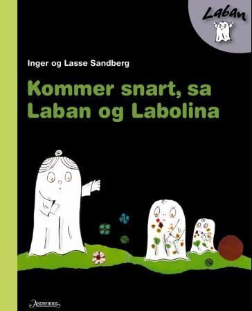 Kommer snart, sa Laban och Labolina