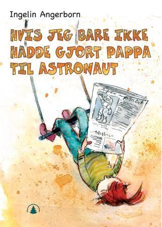 Om jag bara inte råkat göra pappa till astronaut