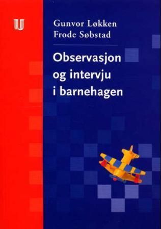 Observasjon og intervju i barnehagen