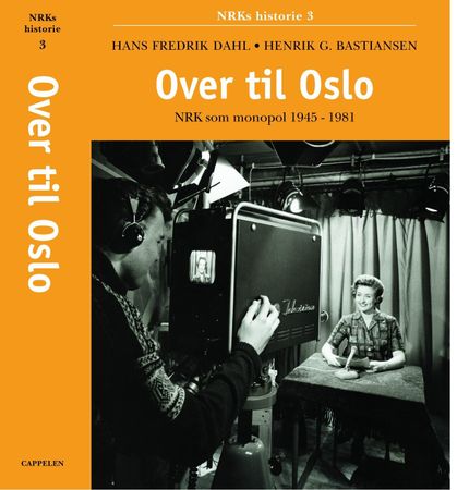 NRKs historie. 3. Over til Oslo : NRK som monopol 1945-1981