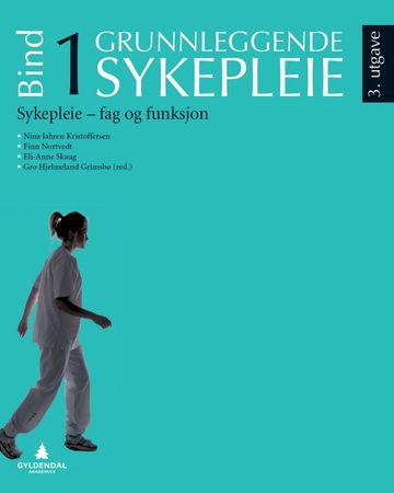 Grunnleggende sykepleie. 1. Sykepleie - fag og funksjon