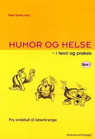 Humor og helse, i teori og praksis. Bok 1