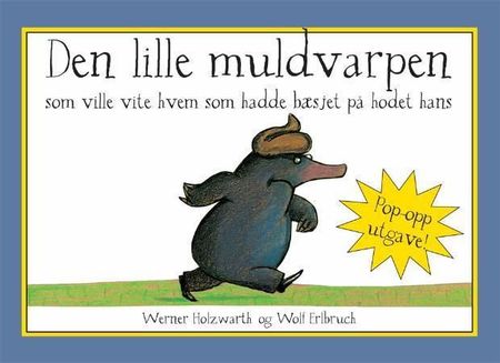 Vom kleinen Maulwurf, der wissen wollte, wer ihm auf den Kopf gemacht hat