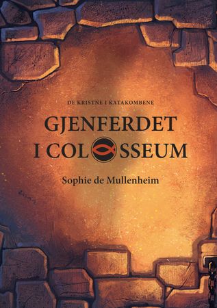 Chrétiens des catacombes. Le fantôme du Colisée