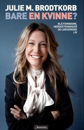 Bare en kvinne? : blå feminisme, hersketeknikker og likeverdige liv