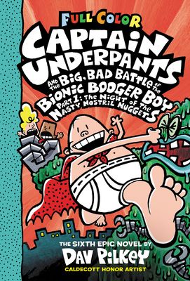 Captain Underpants and the big, bad battle of the bionic booger boy. Part 1. The night of the nasty nostril nuggets