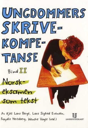 Ungdommers skrivekompetanse. Bind II. Norskeksamen som tekst