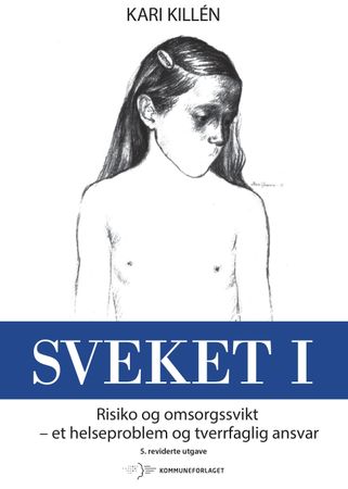 Sveket. I. Risiko og omsorgssvikt - et helseproblem og tverrfaglig ansvar