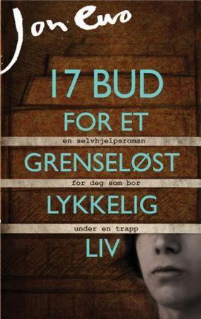 17 bud for et grenseløst lykkelig liv : selvskreven roman
