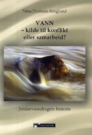 Vann - kilde til konflikt eller samarbeid?