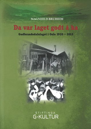 Da var laget godt å ha : Gudbrandsdalslaget i Oslo 1920-2013