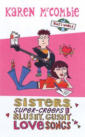 Sisters, super-creeps and slushy, gushy love songs