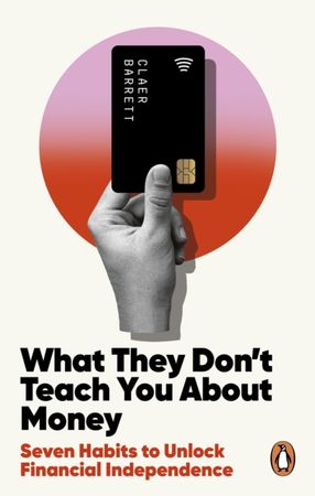 What they don't teach you about money