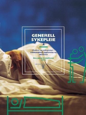 Generell sykepleie. 2. Pasient og sykepleier - samhandling, opplevelse og identitet