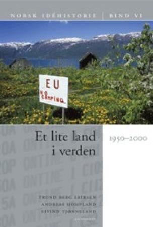 Norsk idéhistorie. Bind VI. Et lite land i verden