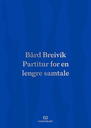 Bård Breivik. Bind II. Partitur for en lengre samtale