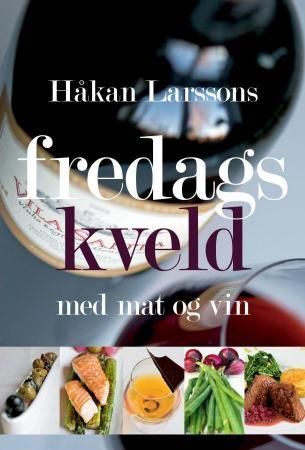 Håkan Larssons fredagkväll med mat och vin