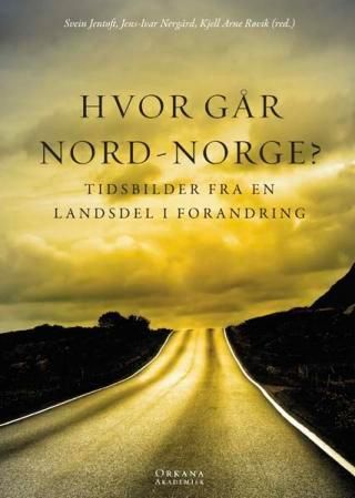 Hvor går Nord-Norge?. Bind 1. Tidsbilder fra en landsdel i forandring