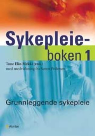 Sykepleieboken. 1. Grunnleggende sykepleie