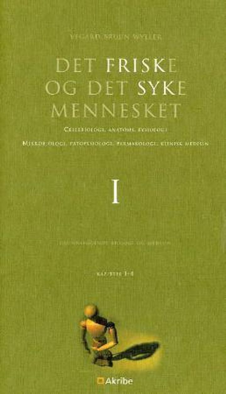 Det friske og det syke mennesket. I. Grunnleggende biologi og medisin : kapittel 1-4