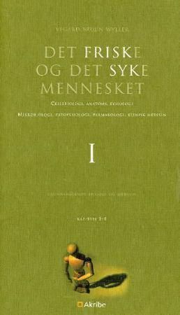 Det friske og det syke mennesket. I. Grunnleggende biologi og medisin : kapittel 1-4
