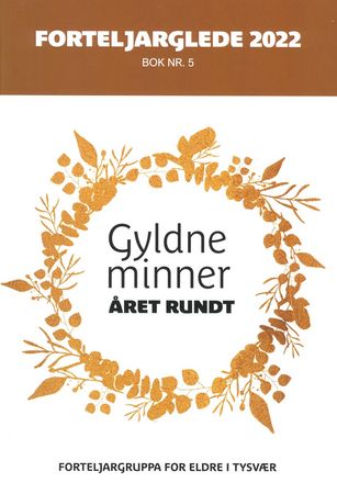 Gyldne minner - året rundt : Forteljarglede 2022 bok nr. 5