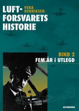 Luftforsvarets historie. Bind 2. Fem år i utlegd (juni 1940 - mai 1945)