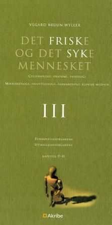 Det friske og det syke mennesket. III. Fordøyelsesorganene, utskillelsesorganene : kapittel 9-11