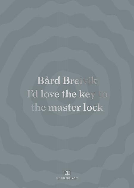 Bård Breivik. Bind I. I'd love the key to the master lock