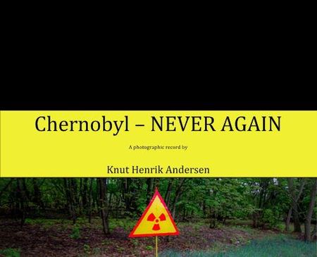 Tsjernobyl : never again : a photographically record