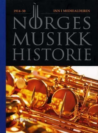 Norges musikkhistorie. Bind 4. 1914-50 : Inn i mediealderen