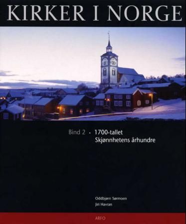 Kirker i Norge. Bind 2. 1700-tallet : skjønnhetens århundre