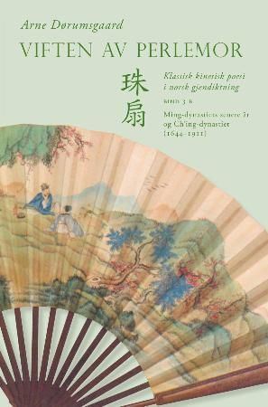 Viften av perlemor. Tredje samling, tredje bind del 2. Ming-dynastiets senere år og Ch'ing-dynastiet (1644-1911)