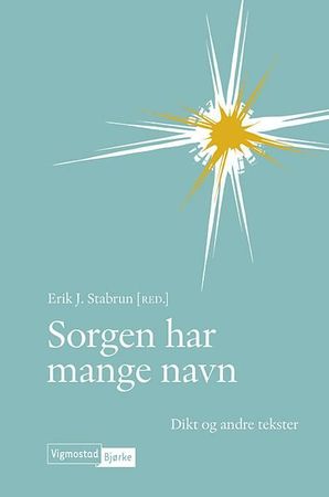 Sorgen har mange navn : dikt og andre tekster