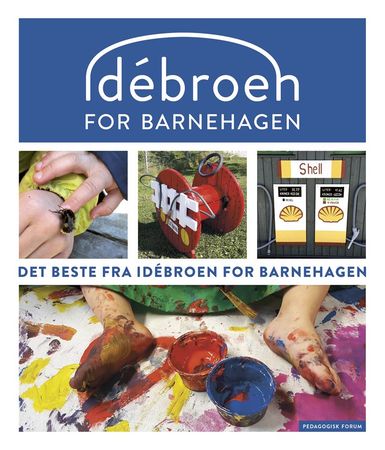 Det beste fra Idébroen for barnehagen. 2