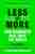 Less is more